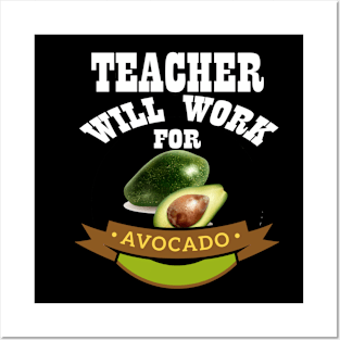 Teacher Will Work for Avocado Posters and Art